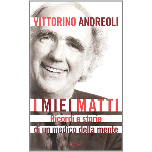 Libro - I miei matti Ricordi e storie di un medico della mente - Andreoli, Vittorino