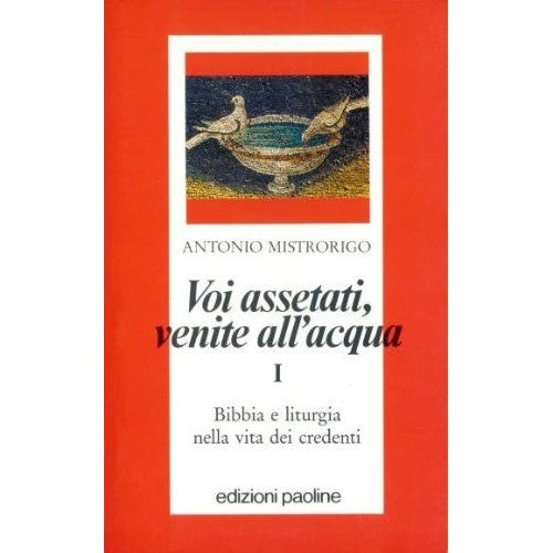 Book - You thirsty, come to the water: 1 - Mistrorigo, Antonio
