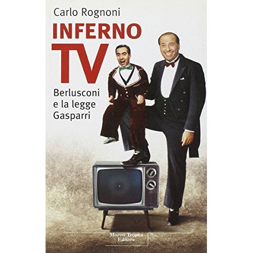 Libro - Inferno TV Berlusconi e la legge Gasparri - Rognoni, Carlo
