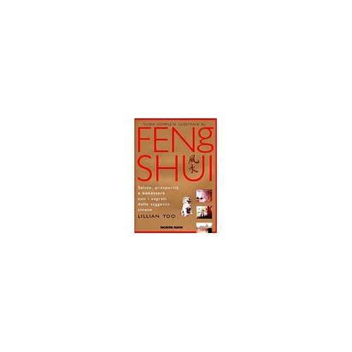 Libro - Guida completa illustrata al Feng Shui - Too, Lillian