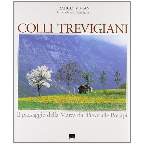 Libro - Colli trevigiani Il paesaggio della Marca d - Vivian, Franco