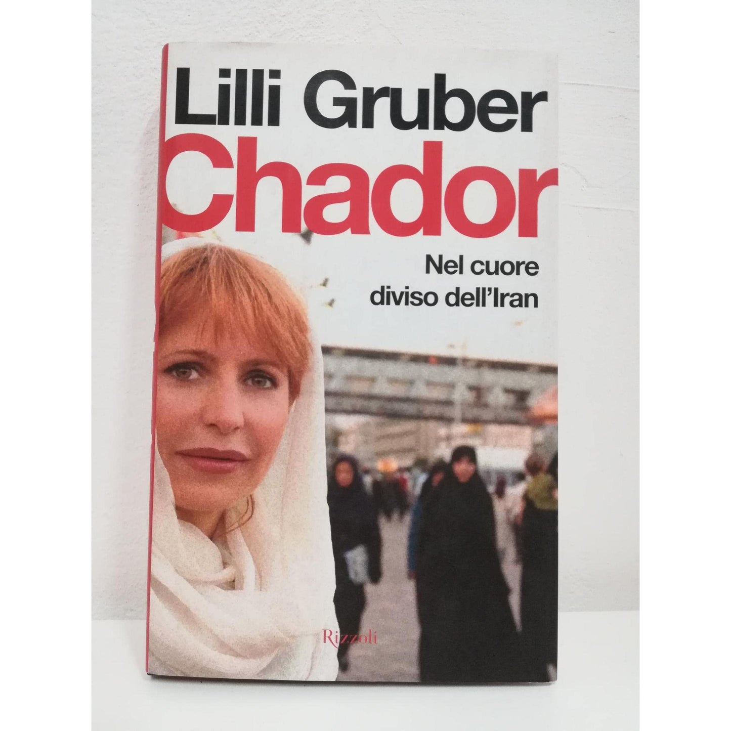 Libro - Chador Nel cuore diviso dell'Iran - Gruber, Lilli