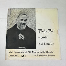 Load image into Gallery viewer, Vinile LP 45 giri Padre Pio Pietrelcina vi parla e benedice S. Giovanni Rotondo