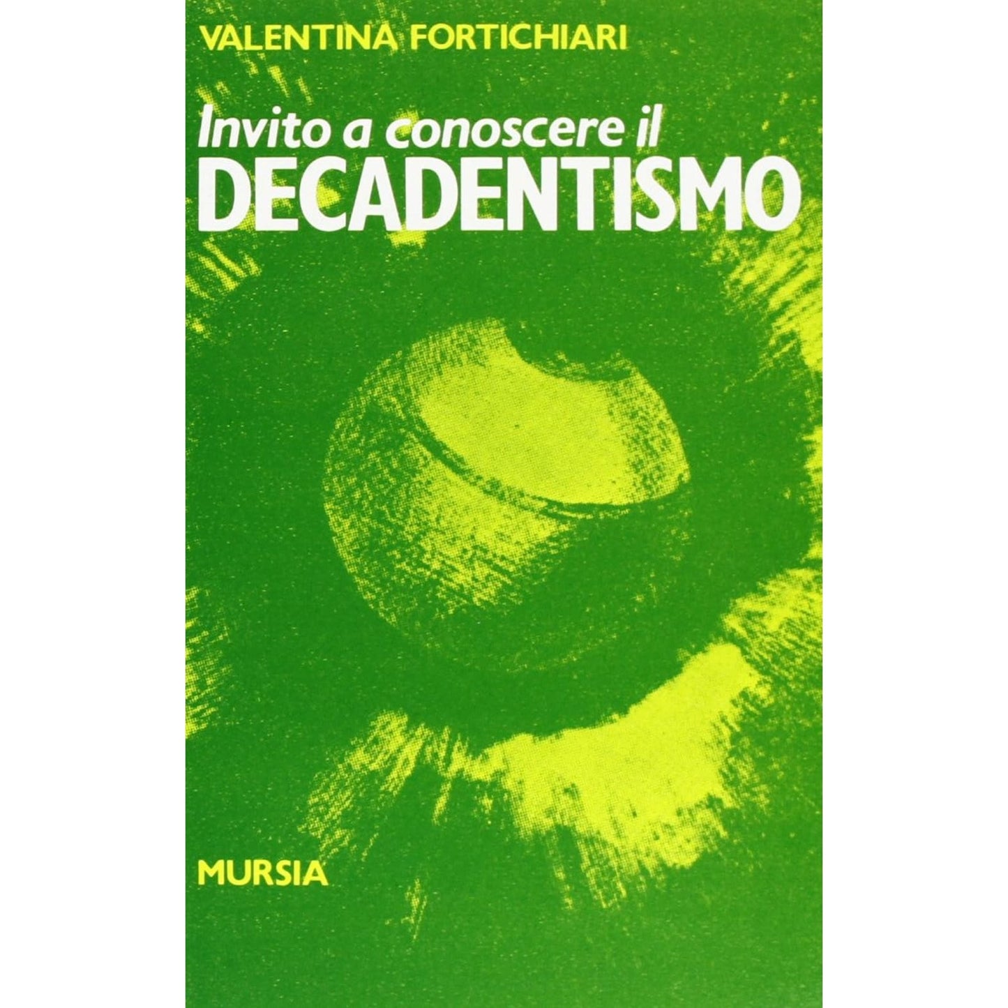 Libro - Invito a conoscere il decadentismo - Fortichiari, Valentina