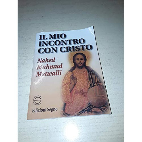 Libro - Il mio incontro con Cristo - Metwalli Mahmud, Nahed