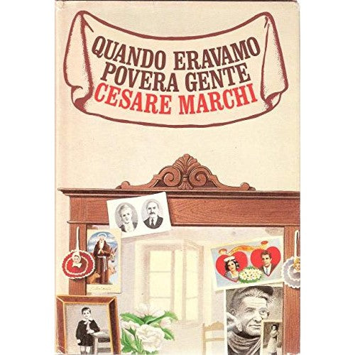 Libro - QUANDO ERAVAMO POVERA GENTE RIZZOLI 1988 - Marchi Cesare