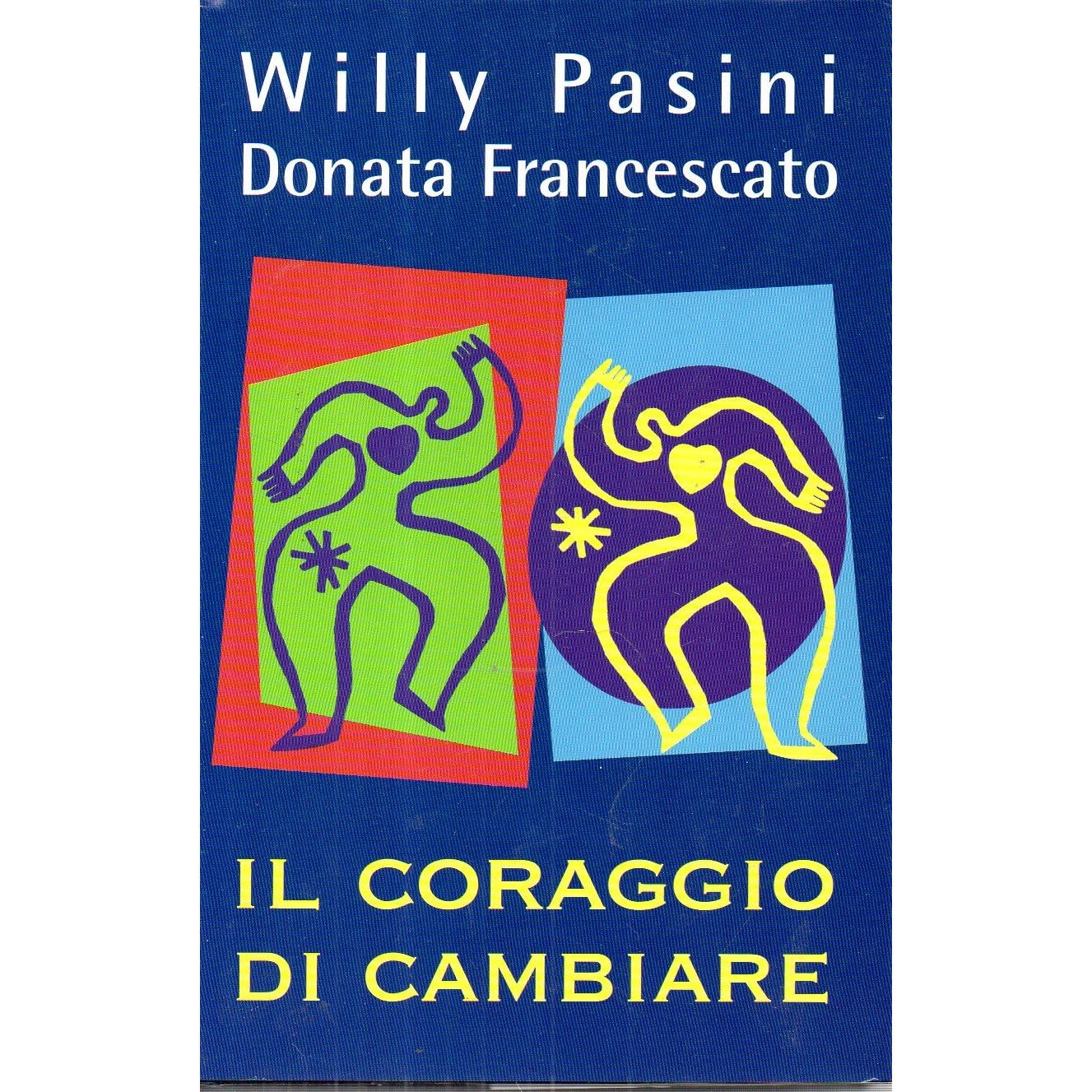 Libro - Il coraggio di cambiare W Pasini D Francescato 2000 M - Vari