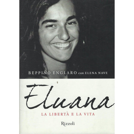 Libro - Eluana La libertà e la vita - Englaro, Beppino
