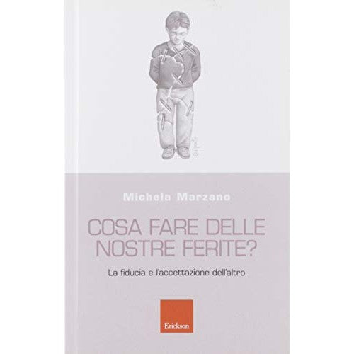 Libro - Cosa fare delle nostre ferite? La fiducia - Marzano, Michela
