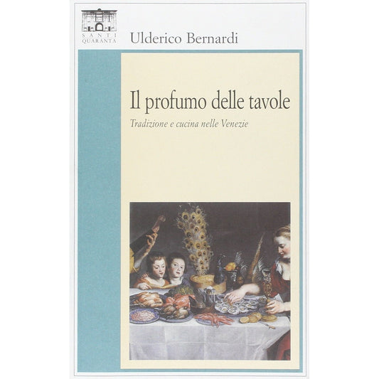 Libro - Il profumo delle tavole - Bernardi, Ulderico
