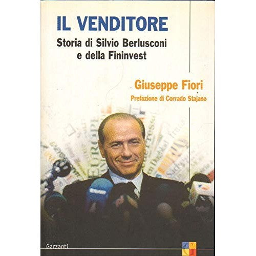 Libro - Il venditore Storia di Silvio Berlusconi e - Fiori, Giuseppe