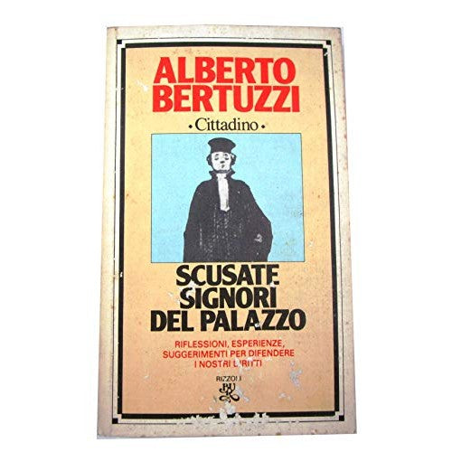 Libro - Scusate signori del Palazzo - Bertuzzi Alberto