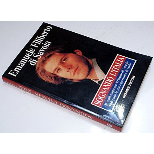 Libro - Sognando l'Italia Il venticinquenne principe di Ven - Savoia