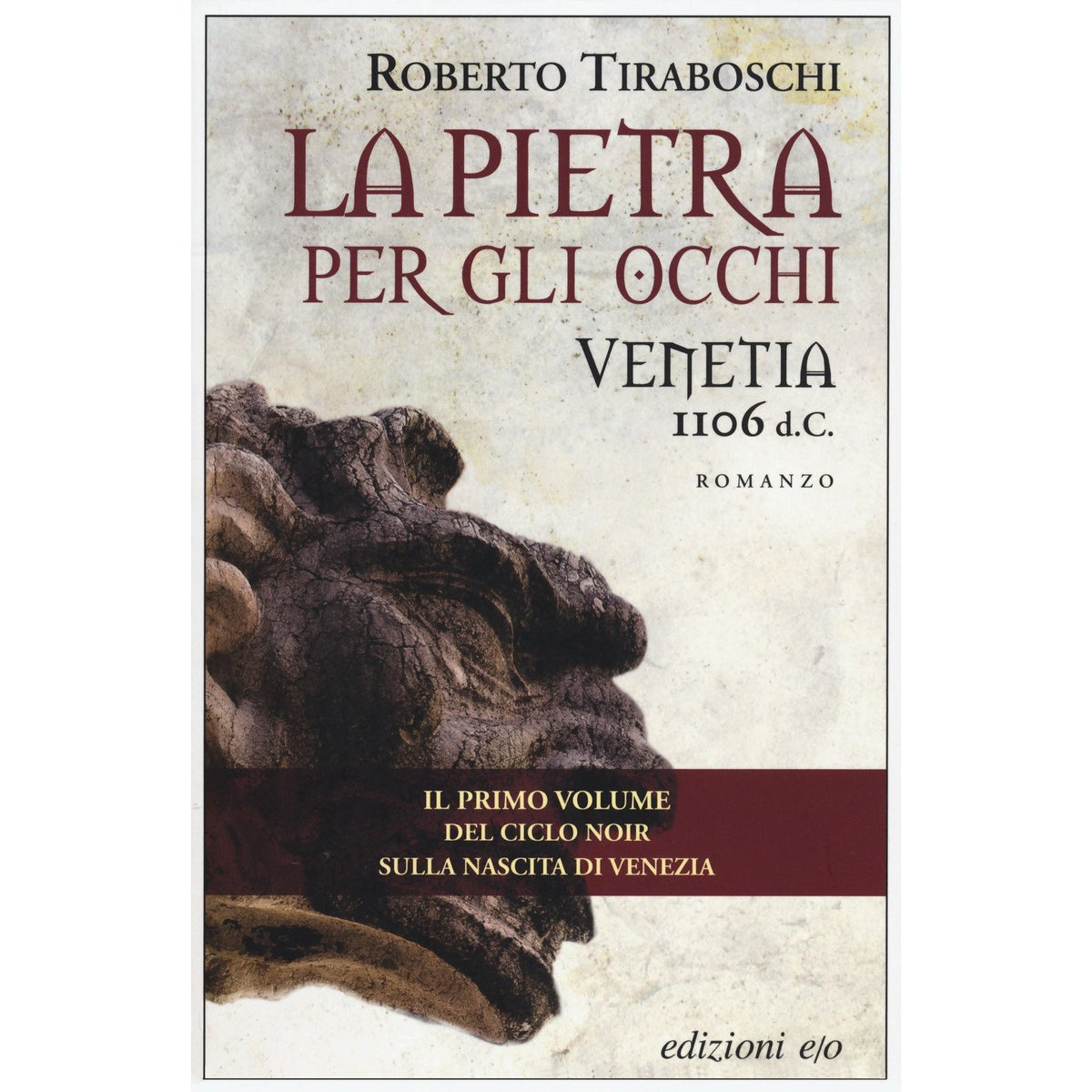 Libro - La pietra per gli occhi Venetia 1106 d - Tiraboschi, Roberto