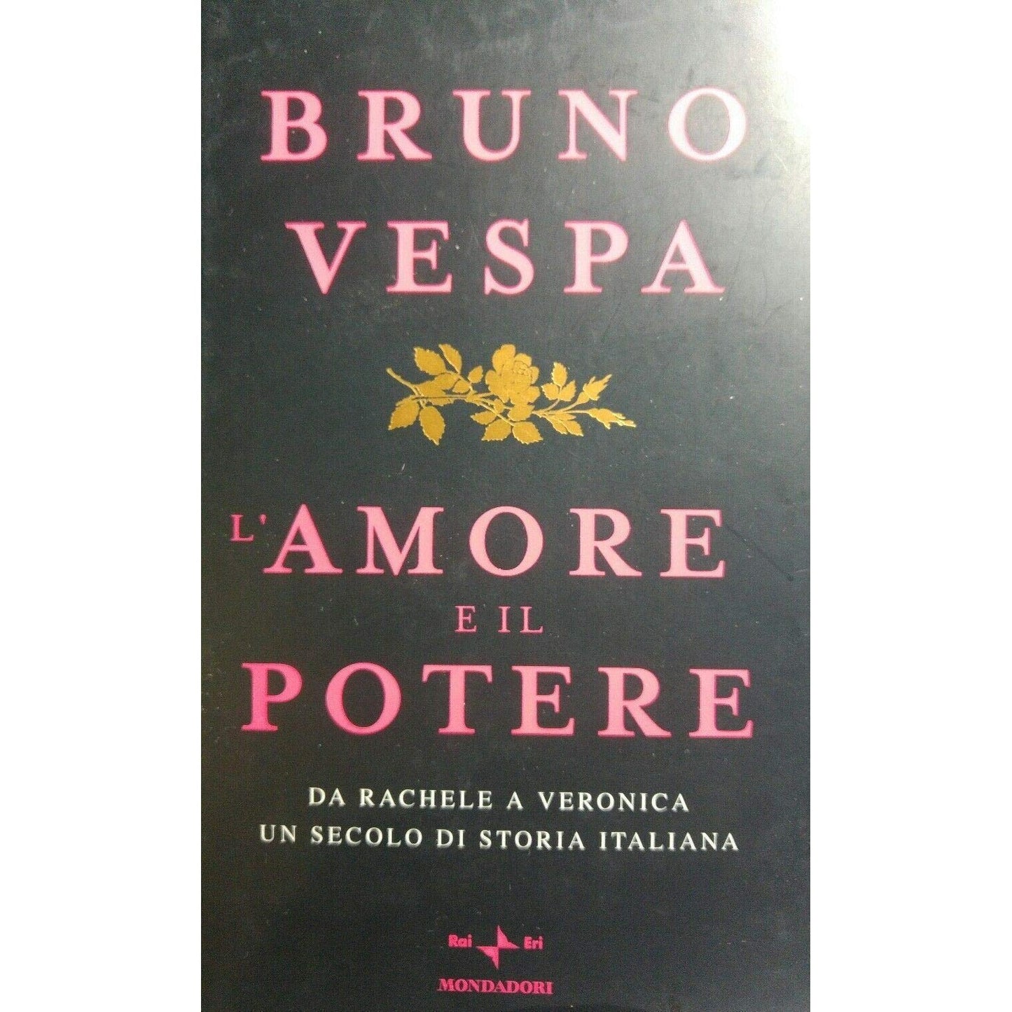 Libro - L'amore e il potere Da Rachele a Veronica, un - Vespa, Bruno