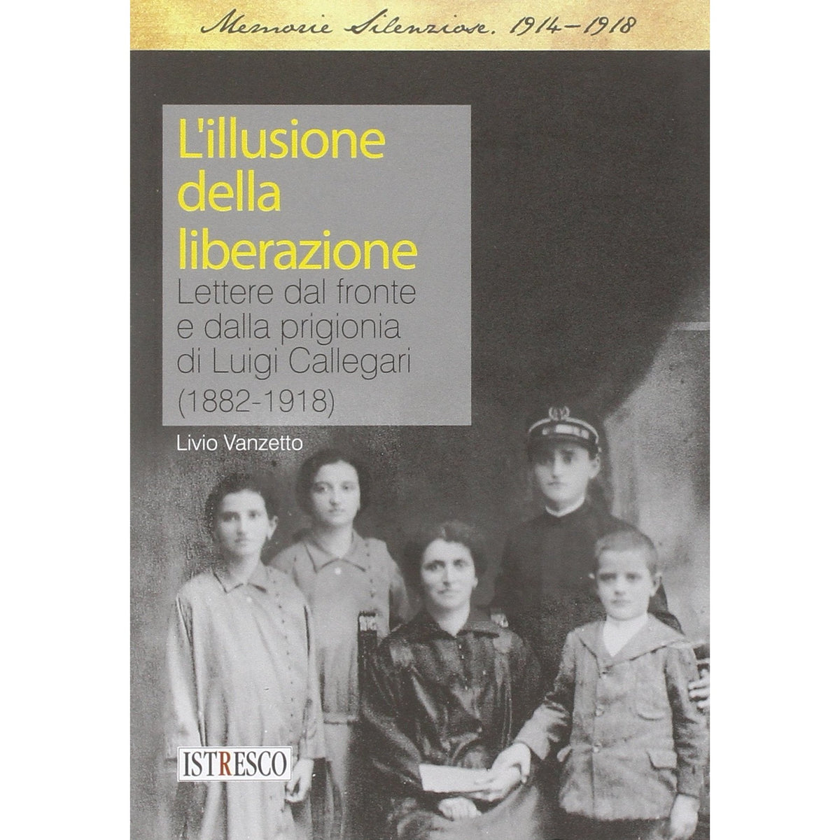 Libro - L'illusione della liberazione Lettere dal  - Vanzetto, Livio