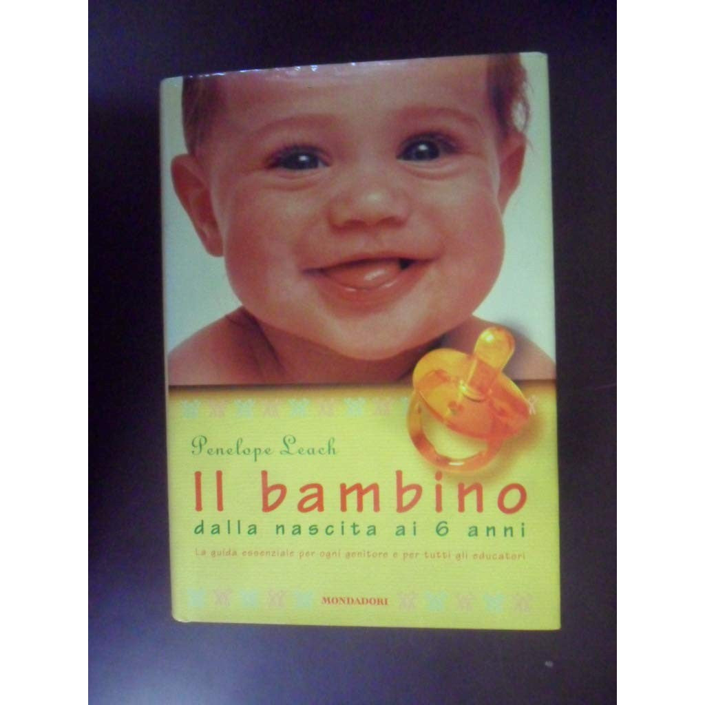 Libro - Il bambino Dalla nascita ai 6 anni Ediz illustrata - Leach,