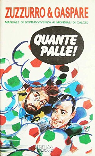 Libro - Quante palle!; Manuale di sopravvi - Zuzzurro, &amp; Gaspare