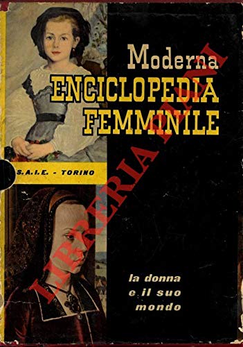 Libro - Moderna enciclopedia femminile. La donna e il suo mondo. - N.A. -