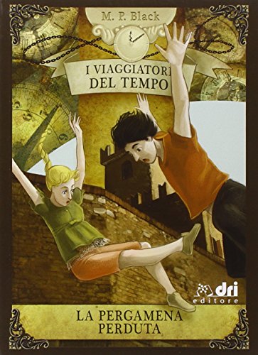 Libro - La pergamena perduta. I viaggiatori del tempo - Black, M. P.