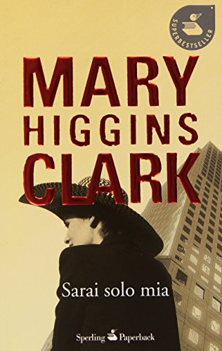 Libro - Sarai solo mia - Higgins Clark, Mary