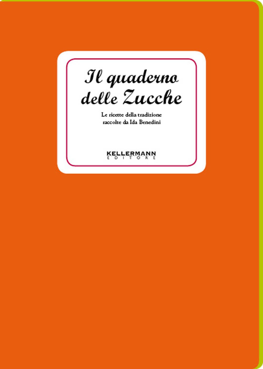 Libro - Il quaderno delle zucche. Le ricette della tradizione - Benedini, Ida