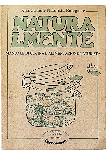 Libro - NATURALMENTE Manuale di  - Associazione, Naturista Bolognese