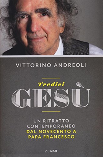 Libro - Tredici Gesù. Un ritratto contemporaneo dal Novecento a papa Francesco - Andreoli, Vittorino