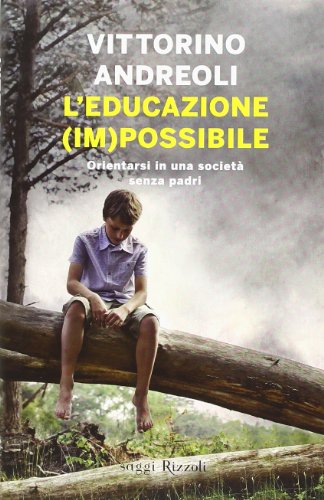 Libro - L'educazione (im)possibile. Orientarsi in una società senza padri - Andreoli, Vittorino