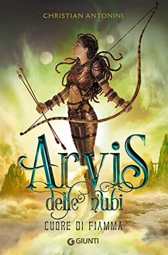 Libro - Cuore di fiamma. Arvis delle nubi: Vol. 1 - Antonini, Christian