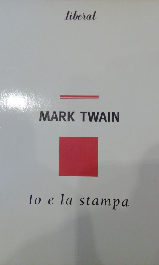 Libro - Io e la stampa - Twain, Mark