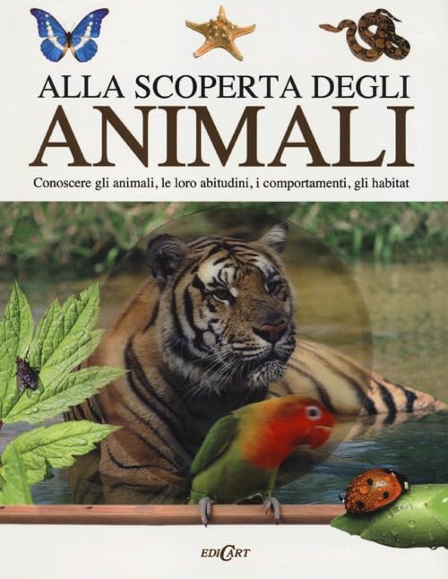 Libro - Alla scoperta degli animali Conoscere gli animali, le loro a