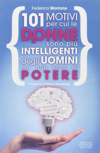 Libro - 101 motivi per cui le donne sono più intelligenti degli uomini ma non sono al po - Morrone, Federica