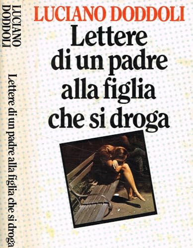 Libro - Lettere di un padre alla figlia che si droga. - Luciano Doddoli