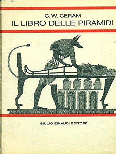 Il libro delle piramidi - Ceram, C W - Ceram, C W