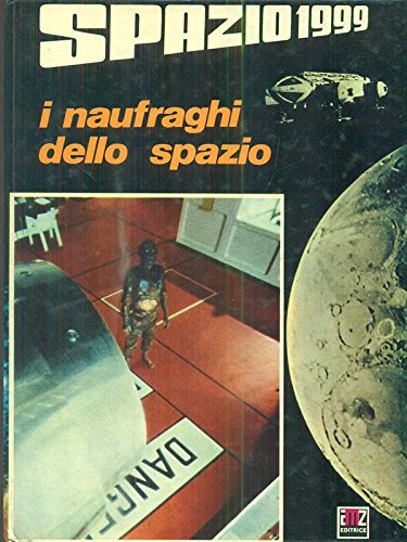 Libro - SPAZIO 1999 I NAUFRAGHI DELLO SPAZIO - aa.vv - aa.vv