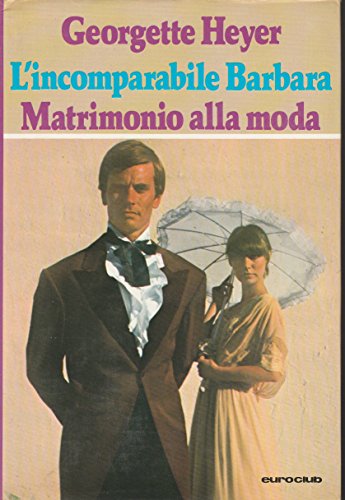 Libro - L’INCOMPARABILE BARBARA - MATRIMONIO ALLA MODA 1979 - Heyer Georgette