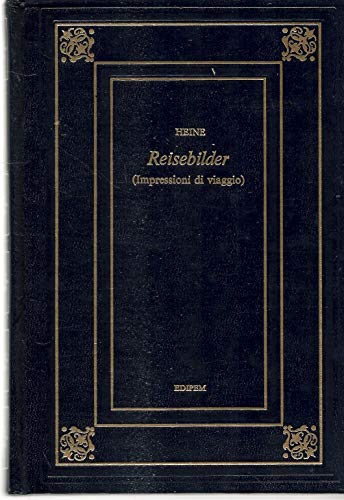 Libro - REISEBILDER ( IMPRESSIONI DI VIAGGIO) EDIPEM 1974 - HEINE HEINRICH