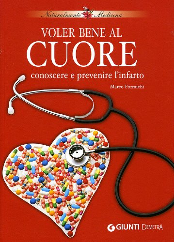 Libro - Voler bene al cuore Conoscere e prevenire  - Formichi, Marco