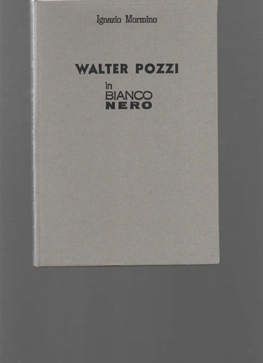 Libro - Walter Pozzi in bianco e nero - POZZI - Mormino Ignazio,