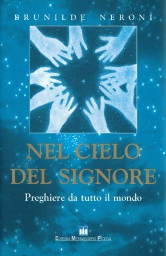 Libro - Nel cielo del Signore Preghiere da tutto  - Neroni, Brunilde