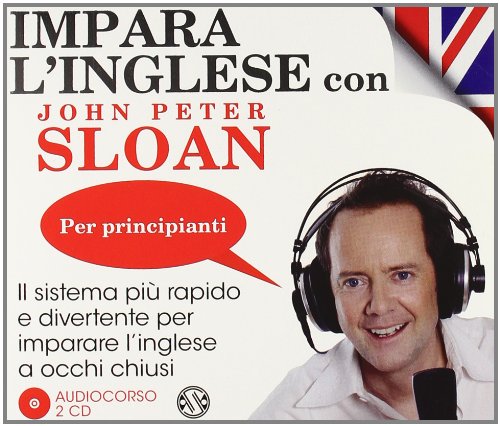 Libro - Impara l'inglese con John Peter Sloan. Per principianti. Audiolibro. 2 CD Audio - Sloan, John Peter