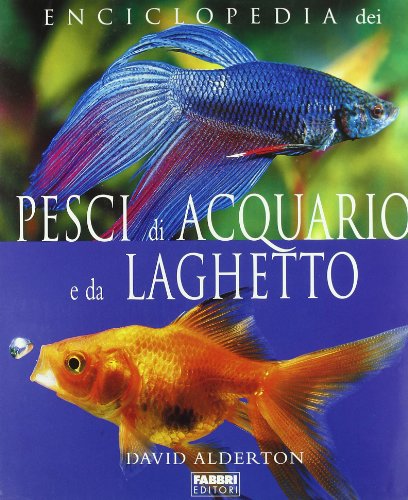 Libro - Enciclopedia dei pesci di acquario e da laghetto - Alderton, David