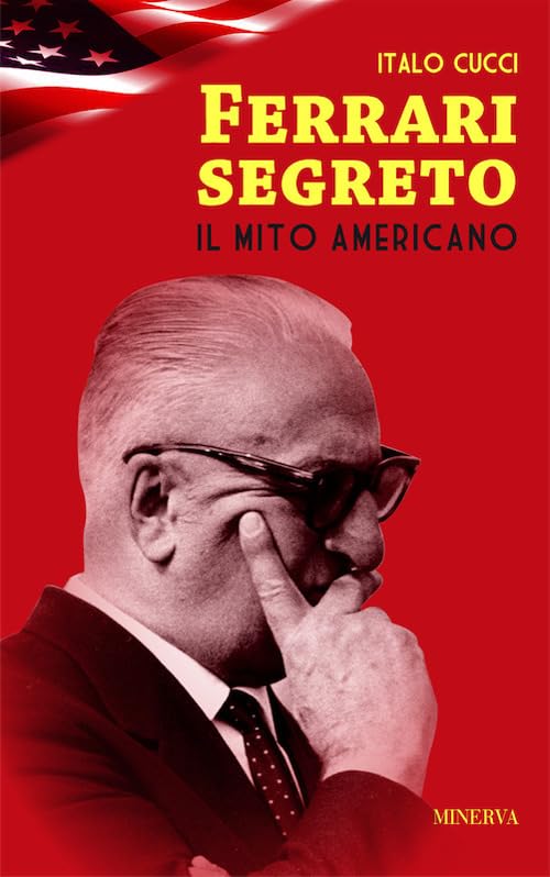 Libro - Ferrari segreto Il mito americano - Cucci, Italo