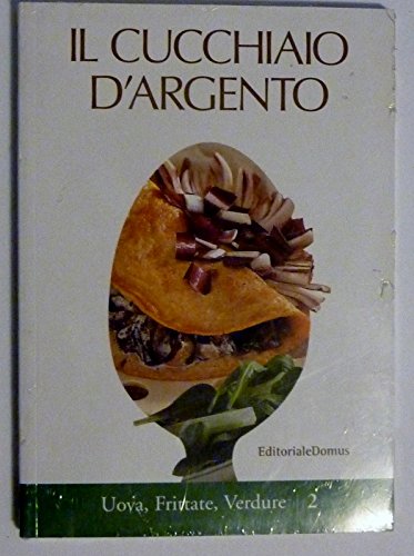 Libro - IL CUCCHIAIO D'ARGENTO Uova, Frittate, Verdure 2 - AA.VV - A