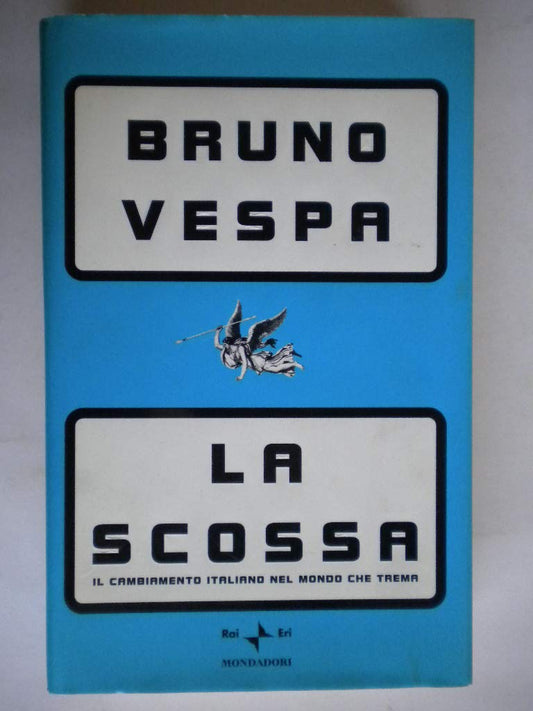 Libro - La scossa Il cambiamento italiano nel mondo c - Vespa, Bruno
