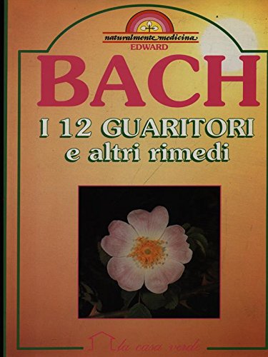 Libro - I dodici guaritori e altri rimedi - Bach, Edward