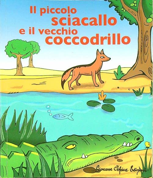 Libro - Il piccolo sciacallo e il vecchio coccodrillo - aa.vv - aa.v