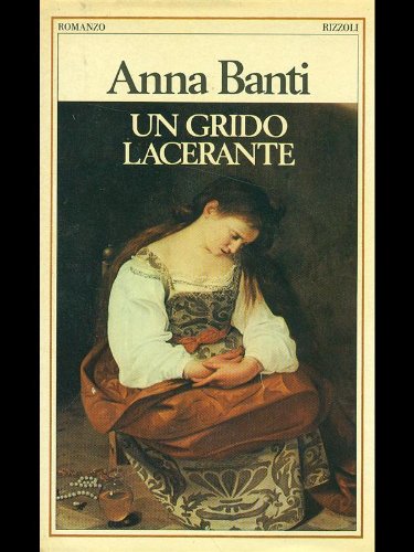 Libro - Un grido lacernate - Anna, Banti