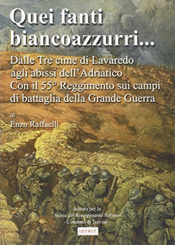 Libro - Quei fanti biancoazzurri... Dalle tre cime di Lavaredo agli abissi dell'Adriatic - Raffaelli, Enzo